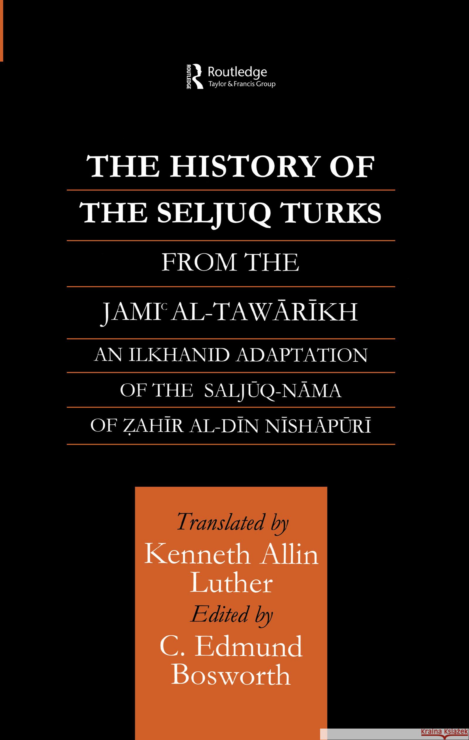 The History of the Seljuq Turks: The Saljuq-Nama of Zahir Al-Din Nishpuri Bosworth, Edmund 9780700713424 Taylor & Francis - książka