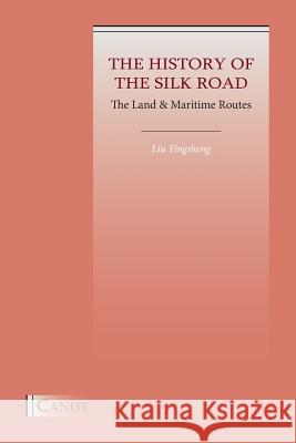 The History of the Silk Road: The Land & Maritime Routes Yingsheng Liu 9786059914758 Canut Publishers - książka