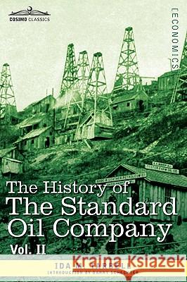 The History of the Standard Oil Company, Vol. II (in Two Volumes) Ida M Tarbell, Danny Schechter 9781605207629 Cosimo Classics - książka
