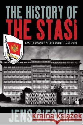 The History of the Stasi: East Germany's Secret Police, 1945-1990 Gieseke, Jens 9781782382546 Berghahn Books - książka