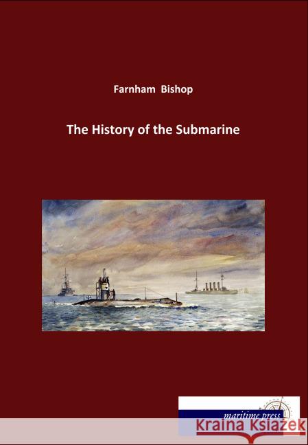 The History of the Submarine Bishop, Farnham 9783954274369 Maritimepress - książka