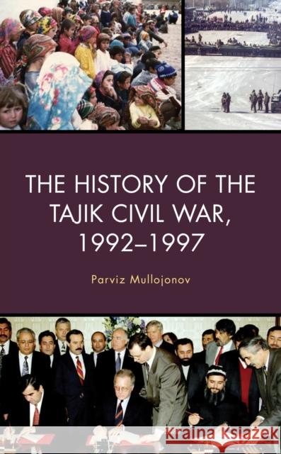 The History of the Tajik Civil War, 1992-1997 Parviz Mullojonov 9781793612861 Lexington Books - książka