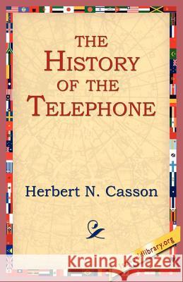 The History of the Telephone Casson, Herbert N. 9781595406521 1st World Library - książka