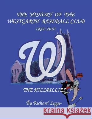 The History of the Westgarth Baseball Club 1932-2010: The Hillbillies Richard Legge 9781503509412 Xlibris Corporation - książka