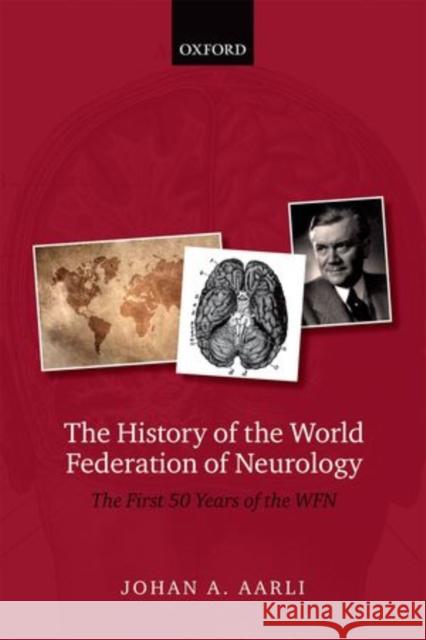 The History of the World Federation of Neurology: The First 50 Years Aarli, Johan A. 9780198713067 Oxford University Press - książka