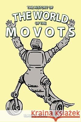 The History of the World of Movots Wurts, Elmer E. 9781438983004 Authorhouse - książka