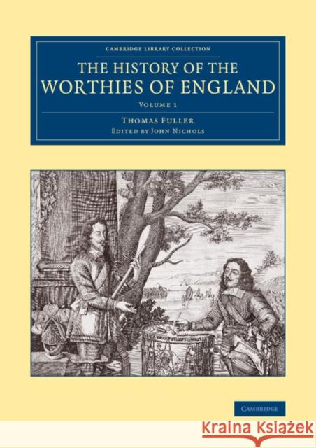 The History of the Worthies of England Thomas Fuller, John Nichols 9781108080514 Cambridge University Press - książka