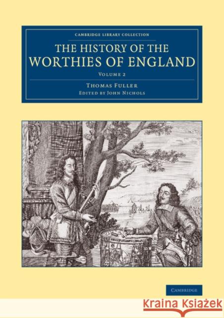 The History of the Worthies of England: Volume 2 Thomas Fuller John Nichols 9781108080521 Cambridge University Press - książka