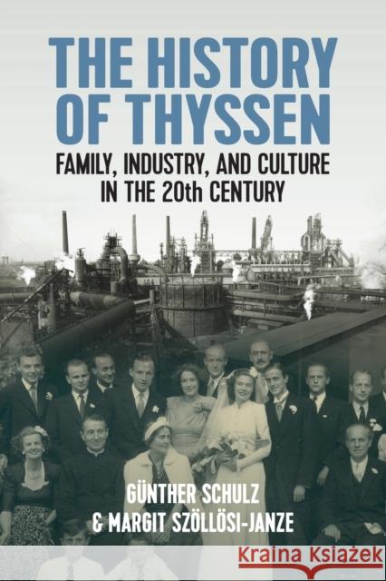The History of Thyssen: Family, Industry and Culture in the 20th Century G?nther Schulz Margit Sz?ll?si-Janze 9781805390749 Berghahn Books - książka