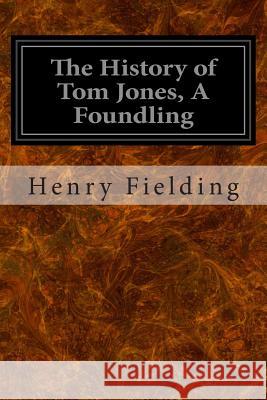 The History of Tom Jones, A Foundling Fielding, Henry 9781497407961 Createspace - książka