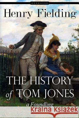 The History of Tom Jones: a Foundling Fielding, Henry 9781516996070 Createspace - książka