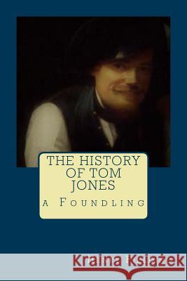 The History of Tom Jones, a Foundling Henry Fielding 9781545182000 Createspace Independent Publishing Platform - książka