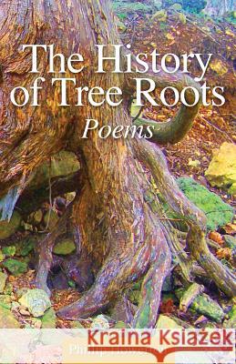The History of Tree Roots Phillip Howerton Adam Davis 9781936135189 Blazing Sapphire Press - książka
