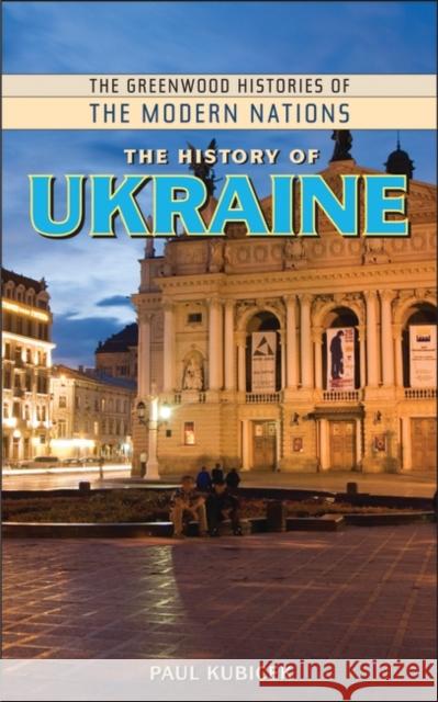 The History of Ukraine Paul Kubicek 9780313349201 Greenwood Press - książka