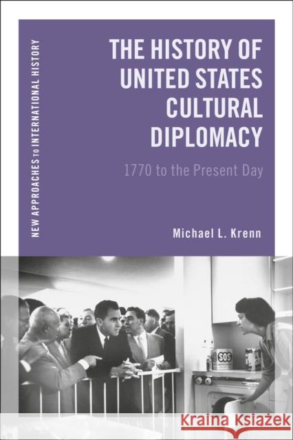 The History of United States Cultural Diplomacy: 1770 to the Present Day Krenn, Michael L. 9781472510013 Bloomsbury Academic - książka