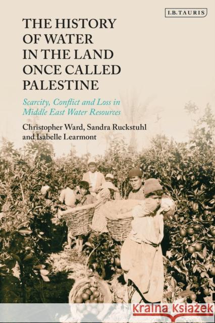 The History of Water in the Land Once Called Palestine: Scarcity, Conflict and Loss in Middle East Water Resources Ward, Christopher 9780755637201 Bloomsbury Publishing PLC - książka