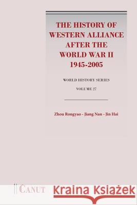 The History of Western Alliance after the World War II (1945-2005) Rongyao Zhou, Nan Jiang (University of Maryland USA), Hai Jin (Huazhong University of Science and Technology Wuhan China 9786059914482 Canut Publishers - książka