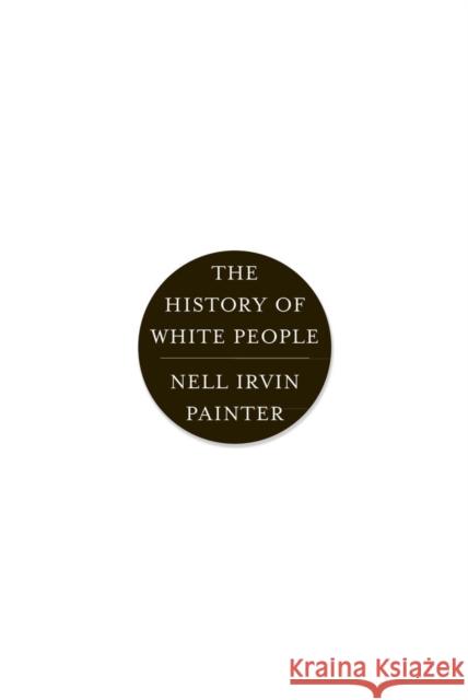 The History of White People Nell Irvin (Princeton University) Painter 9780393339741 WW Norton & Co - książka