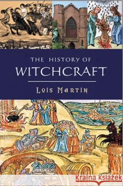 The History of Witchcraft Lois Martin 9780857301154 Oldcastle Books Ltd - książka
