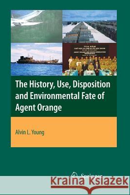 The History, Use, Disposition and Environmental Fate of Agent Orange Alvin L Young (United States Air Force (   9781493950935 Springer - książka