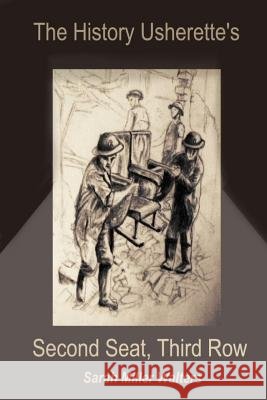 The History Usherette's Second Seat, Third Row Howard Taylor Sarah Miller Walters 9781508535478 Createspace Independent Publishing Platform - książka