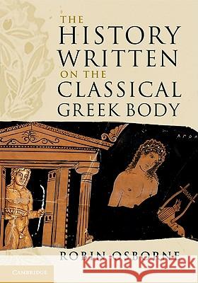 The History Written on the Classical Greek Body Robin Osborne 9781107003200  - książka