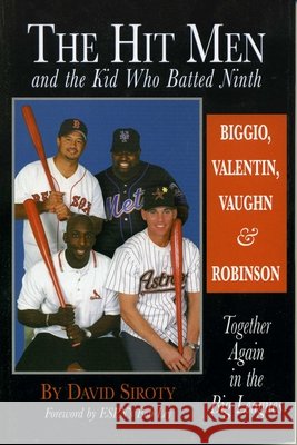 The Hit Men and the Kid Who Batted Ninth : Biggio, Valentin, Vaughn & Robinson: Together Again in the Big Leagues David Siroty 9781888698435 Diamond Communications - książka