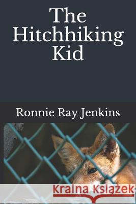 The Hitchhiking Kid Ronnie Ray Jenkins 9781096122142 Independently Published - książka