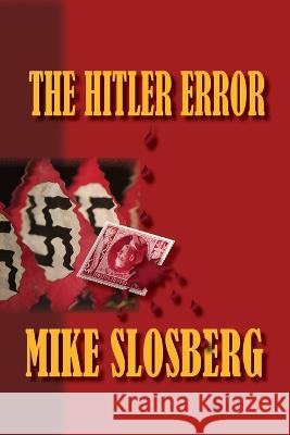 The Hitler Error Mike Slosberg 9781945257384 Nightengale Media LLC Company - książka