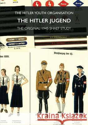 The Hitler Jugend: The Hitler Youth Organisation Shaef 9781474536844 Naval & Military Press - książka
