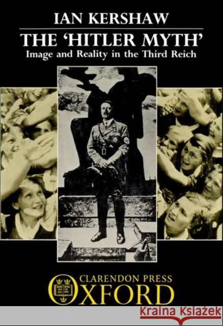 The `Hitler Myth' Kershaw, Ian 9780198219644 Clarendon Press - książka