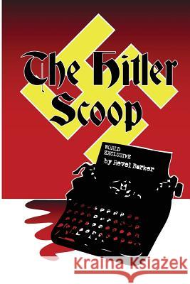 The Hitler Scoop Barker, Revel 9781907841095 Revel Barker - książka