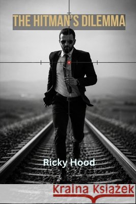 The Hitman's Dilemma Hood, Ricky 9798272541659 Independently Published - książka