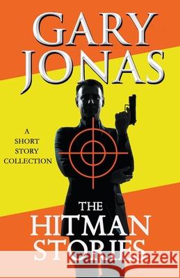 The Hitman Stories Gary Jonas 9781393259534 Draft2digital - książka