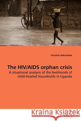 The HIV/AIDS orphan crisis Nakazibwe, Faustine 9783639182361 VDM Verlag - książka