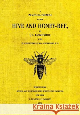 The Hive and the Honey-Bee Lorenzo Langstroth Robert Baird 9781908904522 Northern Bee Books - książka