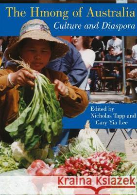 The Hmong of Australia: Culture and Diaspora Nicholas Tapp Gary Yi 9781921666940 Anu Press - książka