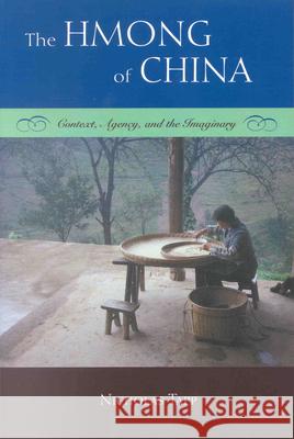 The Hmong of China: Context, Agency, and the Imaginary Nicholas Tapp 9780391041875 Brill Academic Publishers - książka