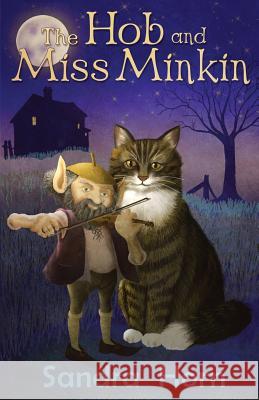 The Hob and Miss Minkin: Cat Tales from an old Sussex farmhouse Horn, Sandra 9781909568082 Clucket Press - książka