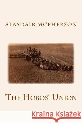 The Hobos' Union Alasdair McPherson 9781542588881 Createspace Independent Publishing Platform - książka