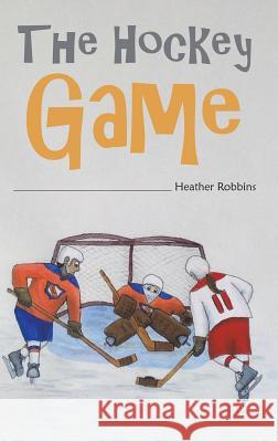 The Hockey Game Heather Robbins 9781641826426 Austin Macauley - książka