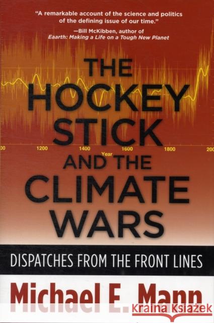 The Hockey Stick and the Climate Wars: Dispatches from the Front Lines Mann, Michael 9780231152549  - książka