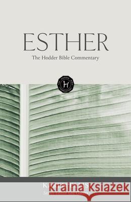 The Hodder Bible Commentary: Esther Lee Gatiss 9781529301885 Hodder Faith - książka