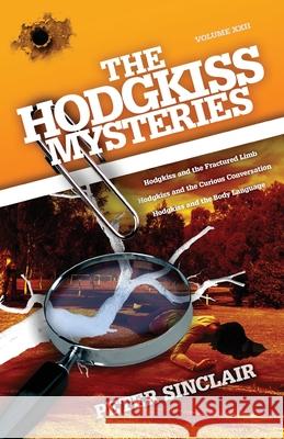 The Hodgkiss Mysteries: Hodgkiss and the Fractured Limb Peter Sinclair 9780645070569 Sid Harta Publishers - książka