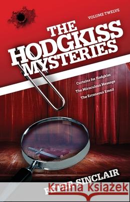 The Hodgkiss Mysteries Volume XII: Curtains for Hodgkiss and other stories Peter Sinclair 9780648925279 Silverbird Publishing - książka