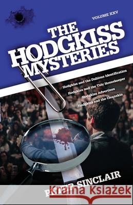 The Hodgkiss Mysteries: Volume XXV: Hodgkiss and the Dubious Identification and Other Stories Peter Sinclair 9780645100860 Silverbird Publishing - książka