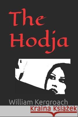 The Hodja William Kergroach 9798354015948 Independently Published - książka