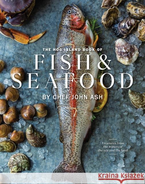 The Hog Island Book of Fish & Seafood: Culinary Treasures from Our Waters John Ash 9781951836870 Cameron & Company Inc - książka