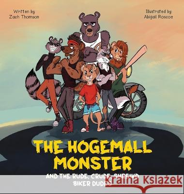 The Hogemall Monster and the Rude, Crude, Shrewd Biker Dudes Zach Thomson Abigail Roscoe  9798987109632 Nightlight Tales - książka