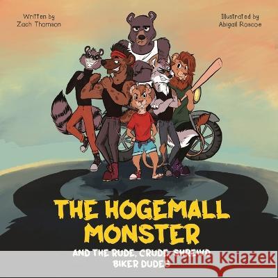 The Hogemall Monster and the Rude, Crude, Shrewd Biker Dudes Zach Thomson Abigail Roscoe  9798987109649 Nightlight Tales - książka